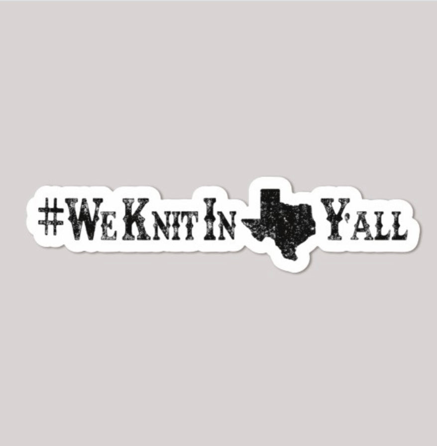 We Knit in Texas Y’all Sticker